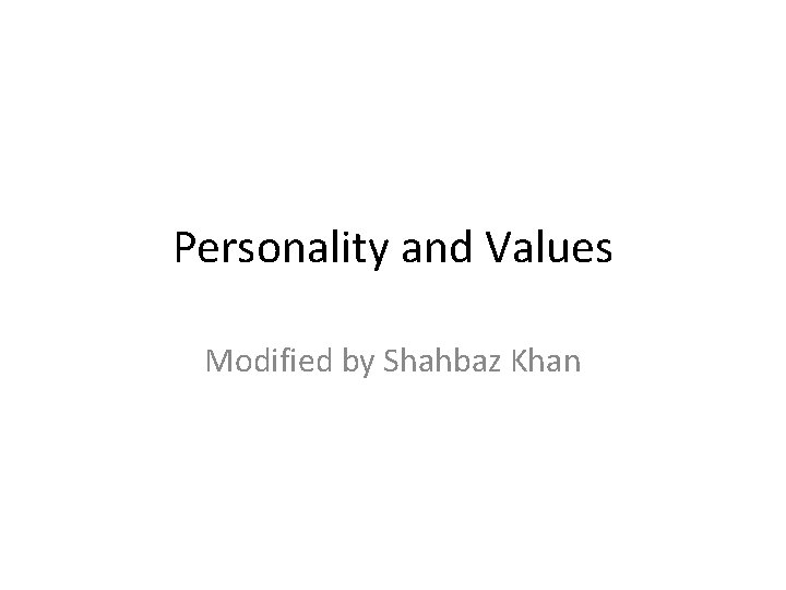 Personality and Values Modified by Shahbaz Khan 