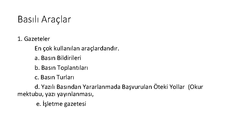 Basılı Araçlar 1. Gazeteler En çok kullanılan araçlardandır. a. Basın Bildirileri b. Basın Toplantıları