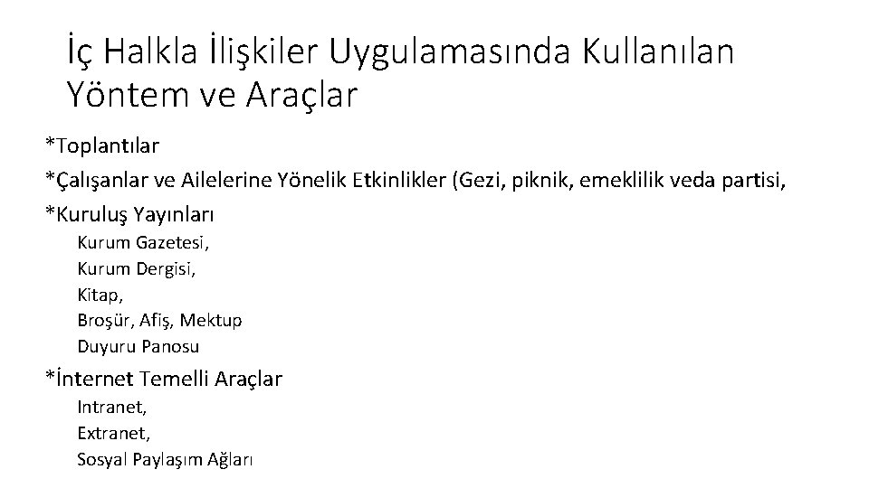 İç Halkla İlişkiler Uygulamasında Kullanılan Yöntem ve Araçlar *Toplantılar *Çalışanlar ve Ailelerine Yönelik Etkinlikler