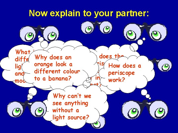 Now explain to your partner: What is the Why between does an difference orange