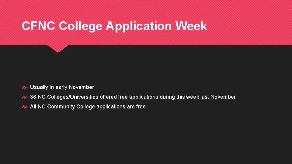 CFNC College Application Week Usually in early November 36 NC Colleges/Universities offered free applications