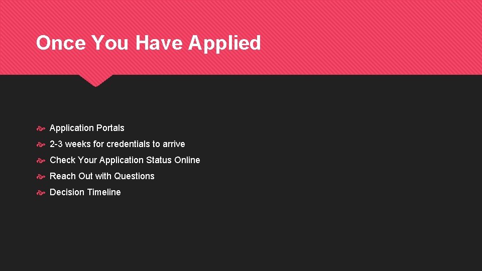 Once You Have Applied Application Portals 2 -3 weeks for credentials to arrive Check