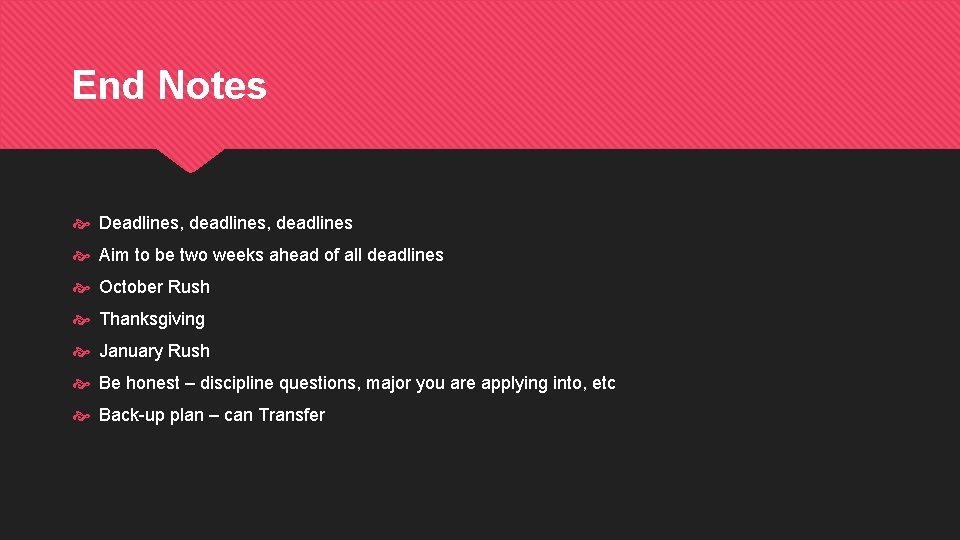 End Notes Deadlines, deadlines Aim to be two weeks ahead of all deadlines October