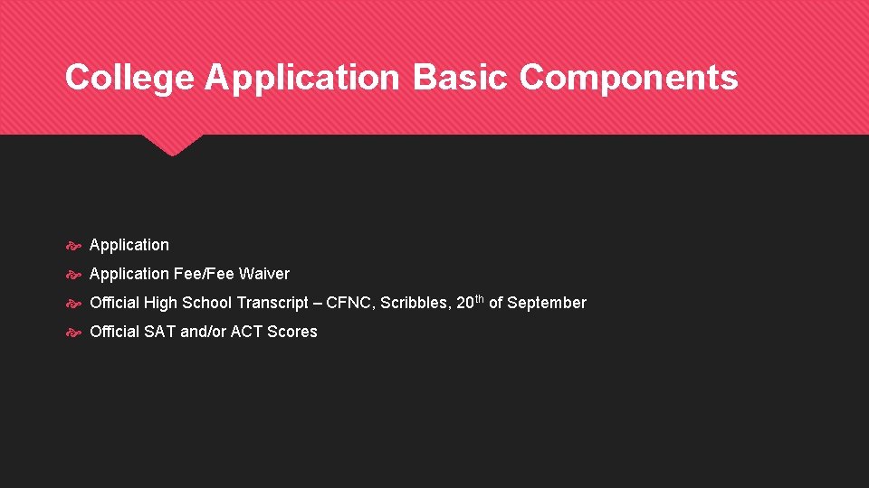 College Application Basic Components Application Fee/Fee Waiver Official High School Transcript – CFNC, Scribbles,