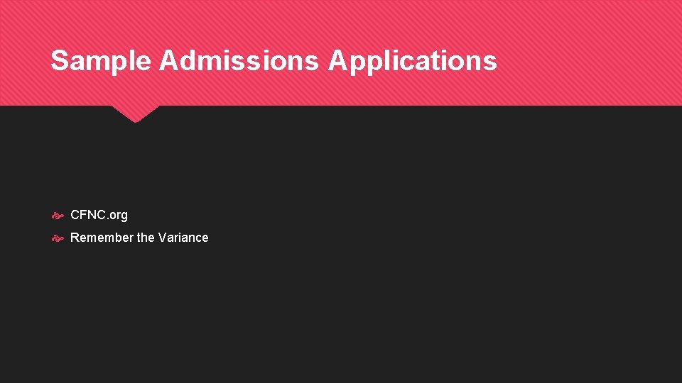 Sample Admissions Applications CFNC. org Remember the Variance 