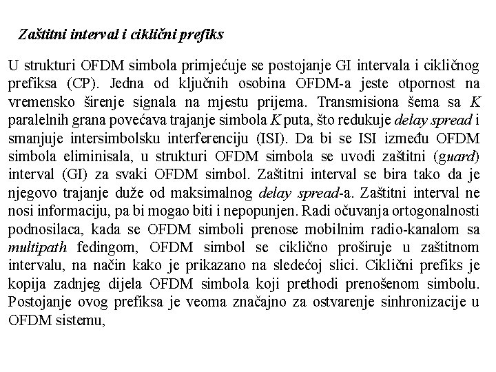 Zaštitni interval i ciklični prefiks U strukturi OFDM simbola primjećuje se postojanje GI intervala Zaštitni interval i ciklični prefiks U strukturi OFDM simbola primjećuje se postojanje GI intervala