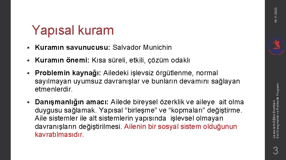 § Kuramın savunucusu: Salvador Munichin § Kuramın önemi: Kısa süreli, etkili, çözüm odaklı §