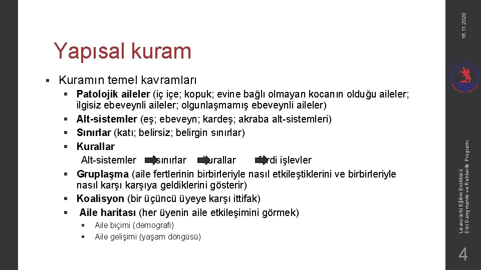 Kuramın temel kavramları § Patolojik aileler (iç içe; kopuk; evine bağlı olmayan kocanın olduğu