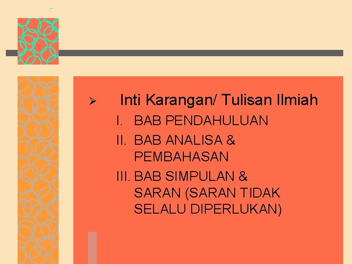 Ø Inti Karangan/ Tulisan Ilmiah I. BAB PENDAHULUAN II. BAB ANALISA & PEMBAHASAN III.