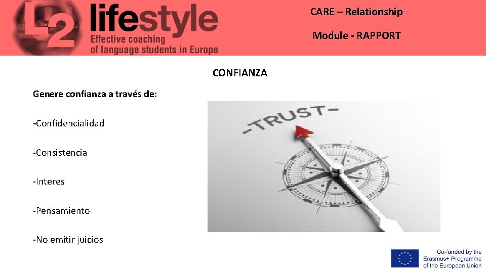 CARE – Relationship Module - RAPPORT CONFIANZA Genere confianza a través de: -Confidencialidad -Consistencia