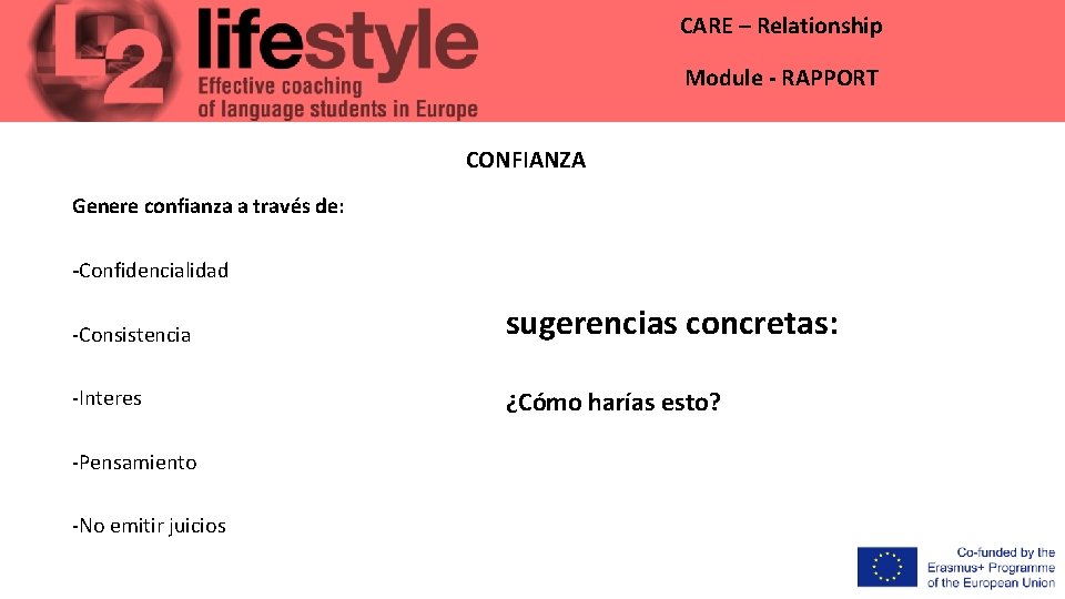 CARE – Relationship Module - RAPPORT CONFIANZA Genere confianza a través de: -Confidencialidad -Consistencia