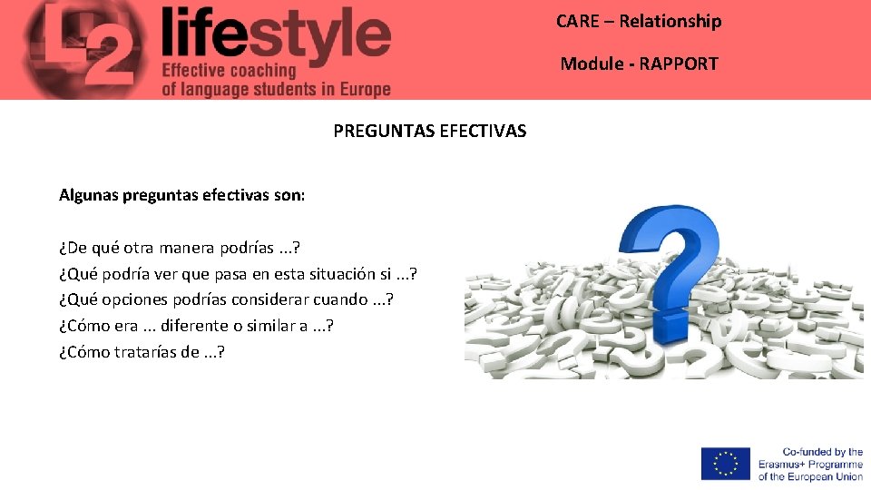 CARE – Relationship Module - RAPPORT PREGUNTAS EFECTIVAS Algunas preguntas efectivas son: ¿De qué