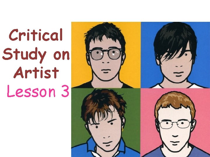 Critical Study on Artist Lesson 3 