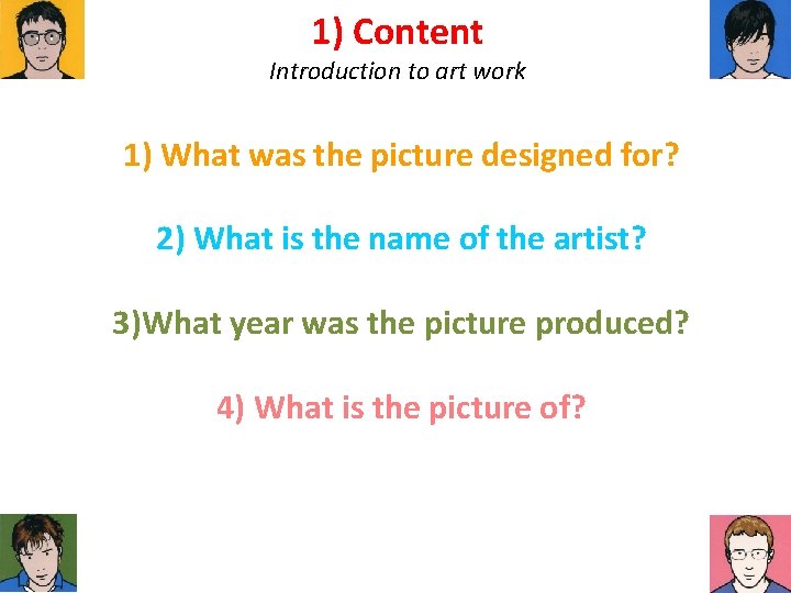 1) Content Introduction to art work 1) What was the picture designed for? 2)