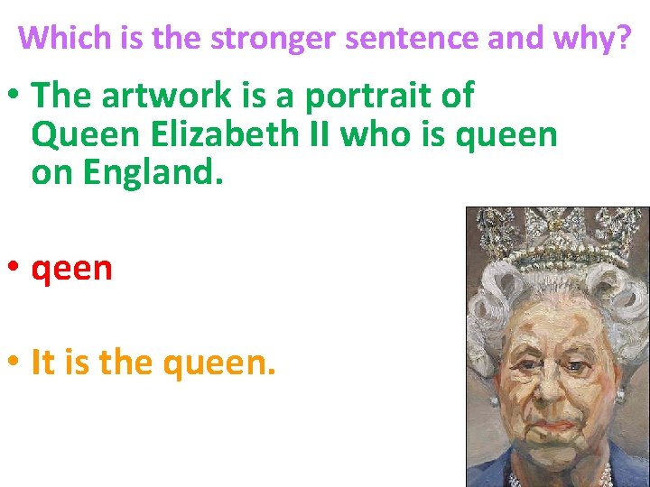 Which is the stronger sentence and why? • The artwork is a portrait of