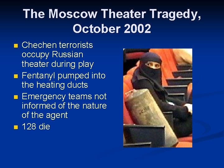 The Moscow Theater Tragedy, October 2002 n n Chechen terrorists occupy Russian theater during