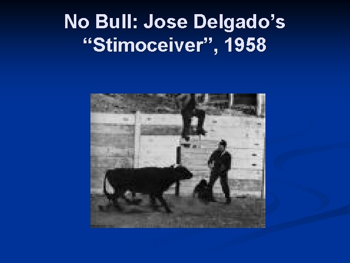 No Bull: Jose Delgado’s “Stimoceiver”, 1958 