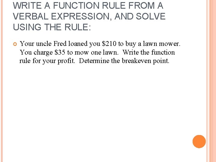 WRITE A FUNCTION RULE FROM A VERBAL EXPRESSION, AND SOLVE USING THE RULE: Your