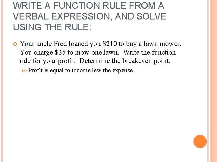 WRITE A FUNCTION RULE FROM A VERBAL EXPRESSION, AND SOLVE USING THE RULE: Your