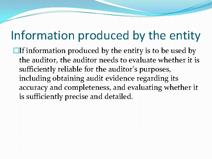 Information produced by the entity �If information produced by the entity is to be