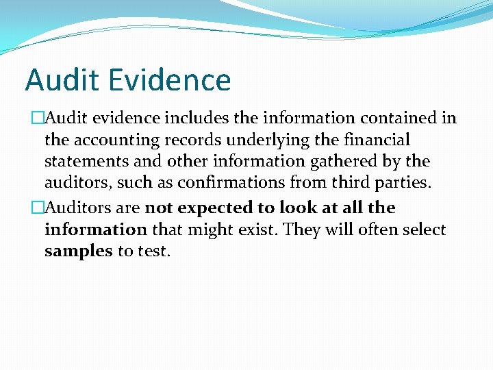 Audit Evidence �Audit evidence includes the information contained in the accounting records underlying the