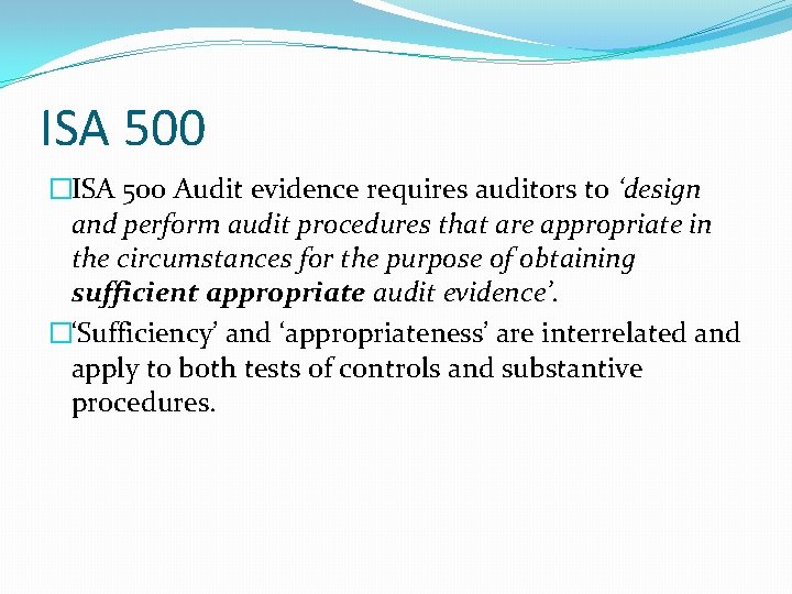 ISA 500 �ISA 500 Audit evidence requires auditors to ‘design and perform audit procedures