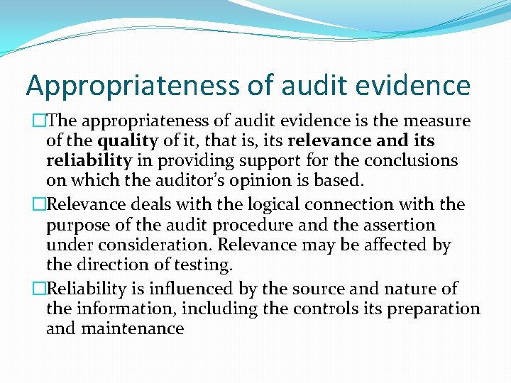 Appropriateness of audit evidence �The appropriateness of audit evidence is the measure of the