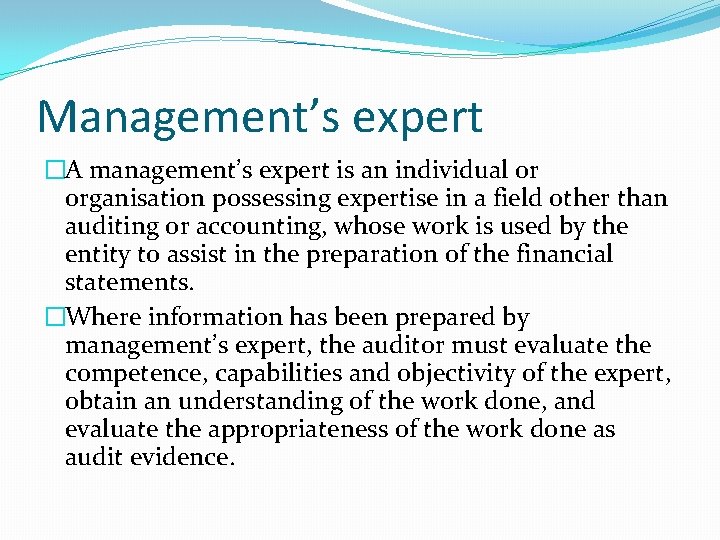 Management’s expert �A management’s expert is an individual or organisation possessing expertise in a