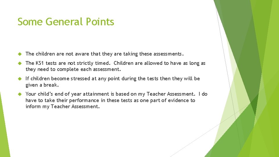 Some General Points The children are not aware that they are taking these assessments.