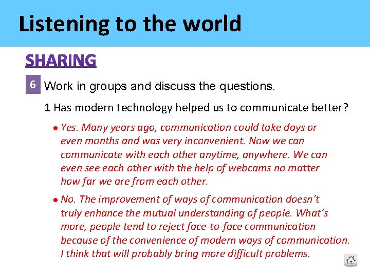 Listening to the world 6 Work in groups and discuss the questions. 1 Has