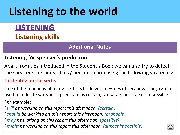 Listening to the world Listening skills Additional Notes Listening for speaker’s prediction Apart from