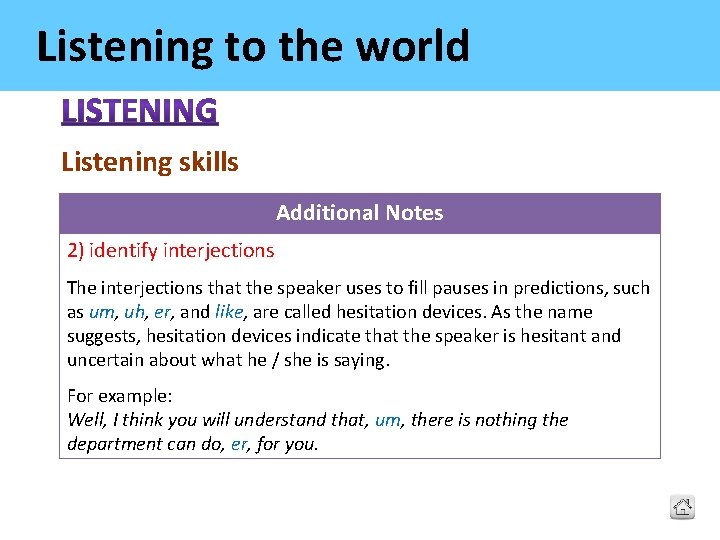 Listening to the world Listening skills Additional Notes 2) identify interjections The interjections that