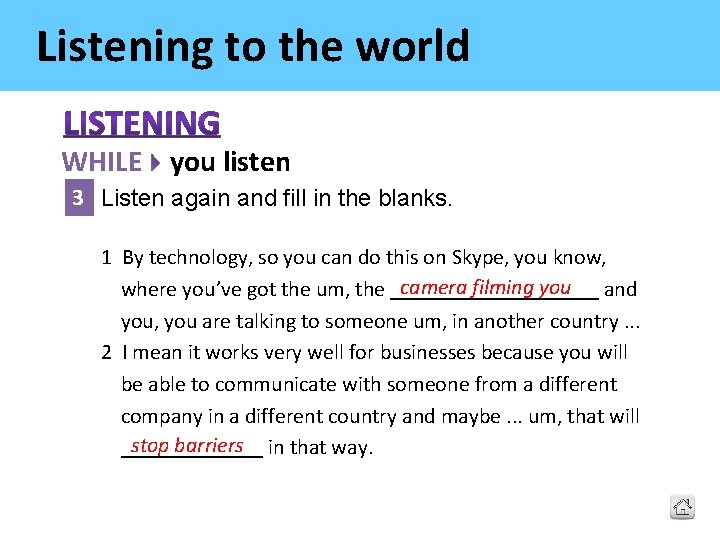 Listening to the world WHILE you listen 3 Listen again and fill in the