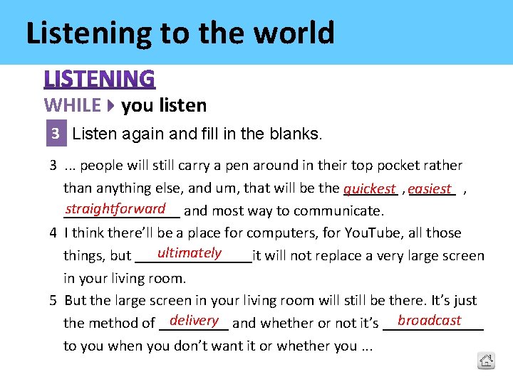 Listening to the world WHILE you listen 3 Listen again and fill in the