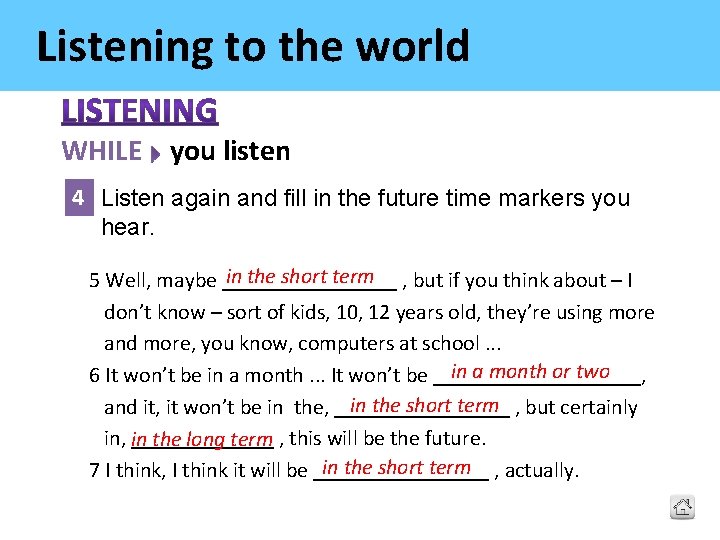 Listening to the world WHILE you listen 4 Listen again and fill in the