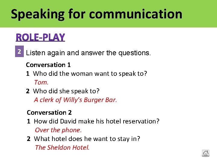 Speaking for communication 2 Listen again and answer the questions. Conversation 1 1 Who