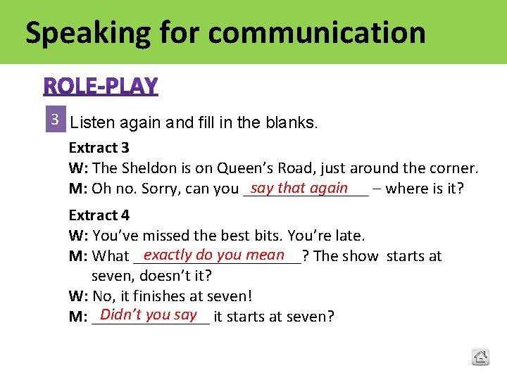 Speaking for communication 3 Listen again and fill in the blanks. Extract 3 W: