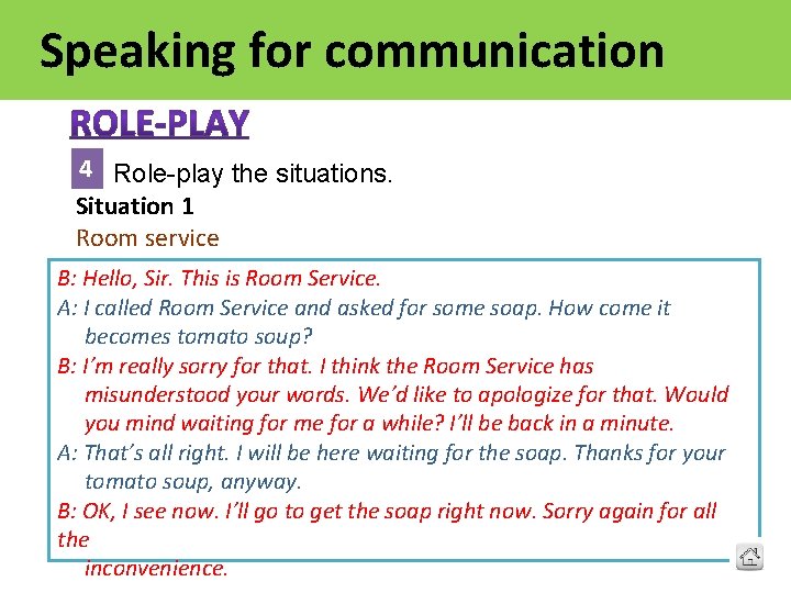 Speaking for communication 4 Role-play the situations. Situation 1 Room service B: Hello, Sir.