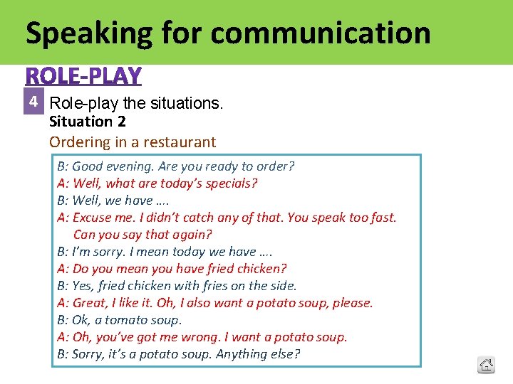 Speaking for communication 4 Role-play the situations. Situation 2 Ordering in a restaurant B: