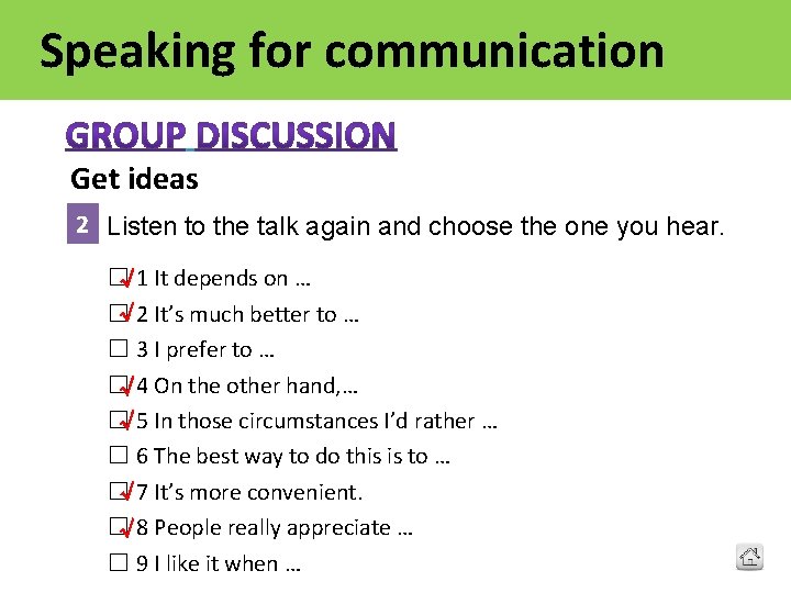 Speaking for communication Get ideas 2 Listen to the talk again and choose the