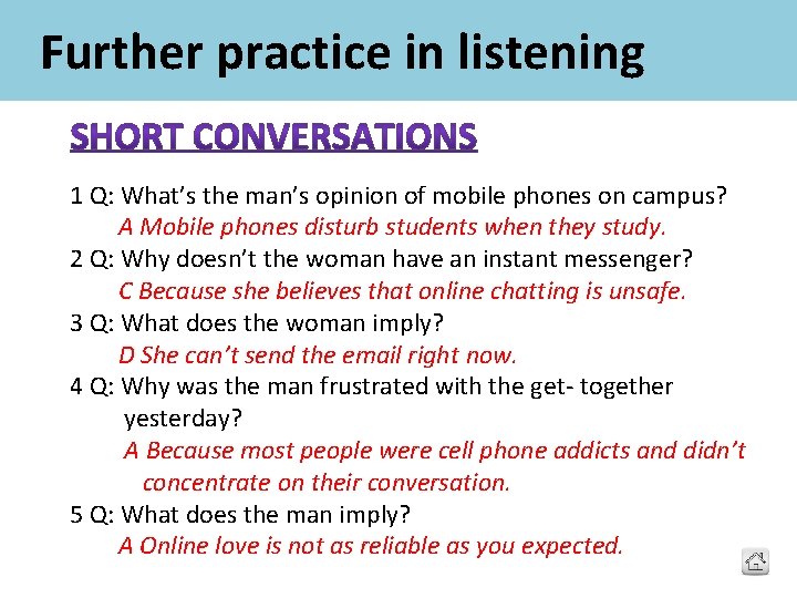 Further practice in listening 1 Q: What’s the man’s opinion of mobile phones on