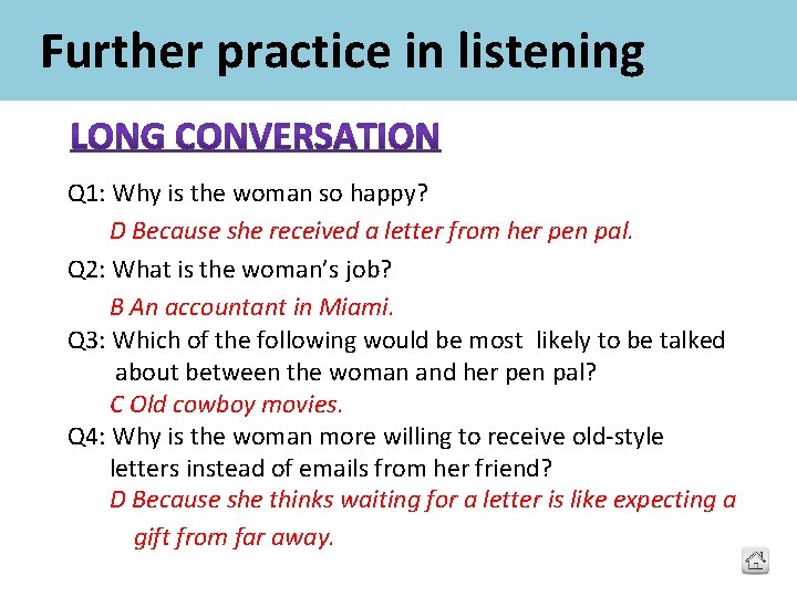 Further practice in listening Q 1: Why is the woman so happy? D Because