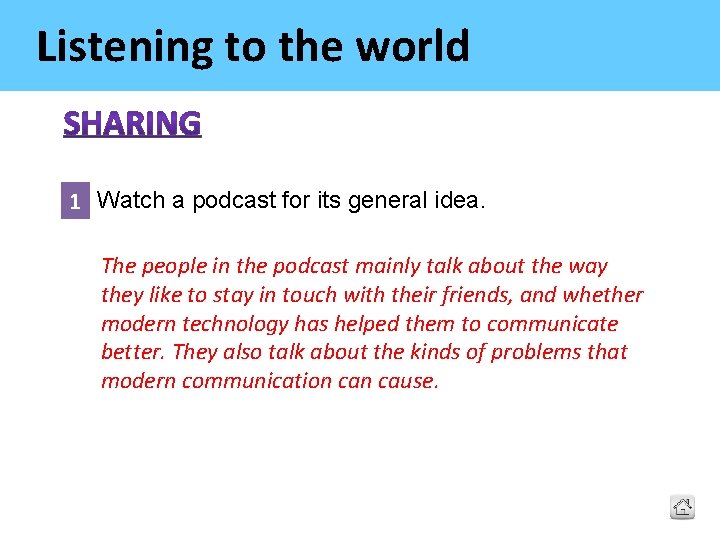 Listening to the world 1 Watch a podcast for its general idea. The people