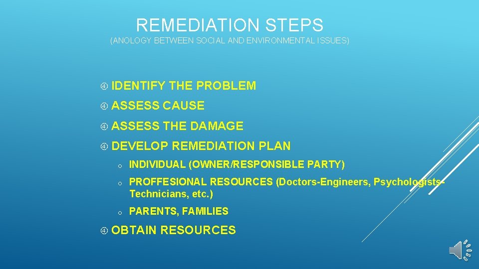 REMEDIATION STEPS (ANOLOGY BETWEEN SOCIAL AND ENVIRONMENTAL ISSUES) IDENTIFY THE PROBLEM ASSESS CAUSE ASSESS