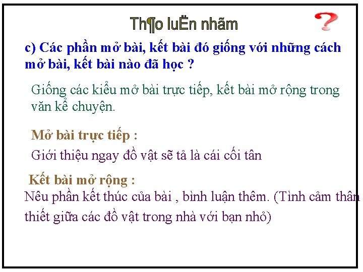 c) Các phần mở bài, kết bài đó giống với những cách mở bài,