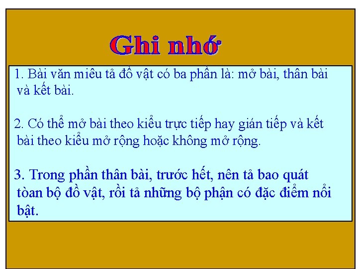 1. Bài văn miêu tả đồ vật có ba phần là: mở bài, thân