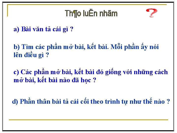 a) Bài văn tả cái gì ? b) Tìm các phần mở bài, kết