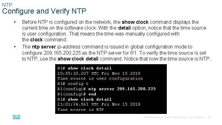 NTP Configure and Verify NTP • • Before NTP is configured on the network,