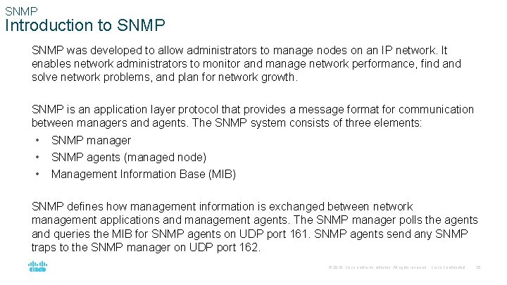 SNMP Introduction to SNMP was developed to allow administrators to manage nodes on an