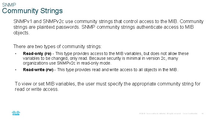 SNMP Community Strings SNMPv 1 and SNMPv 2 c use community strings that control